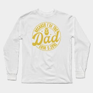 Because I am Dad Retro Gift for Father’s day, Birthday, Thanksgiving, Christmas, New Year Long Sleeve T-Shirt